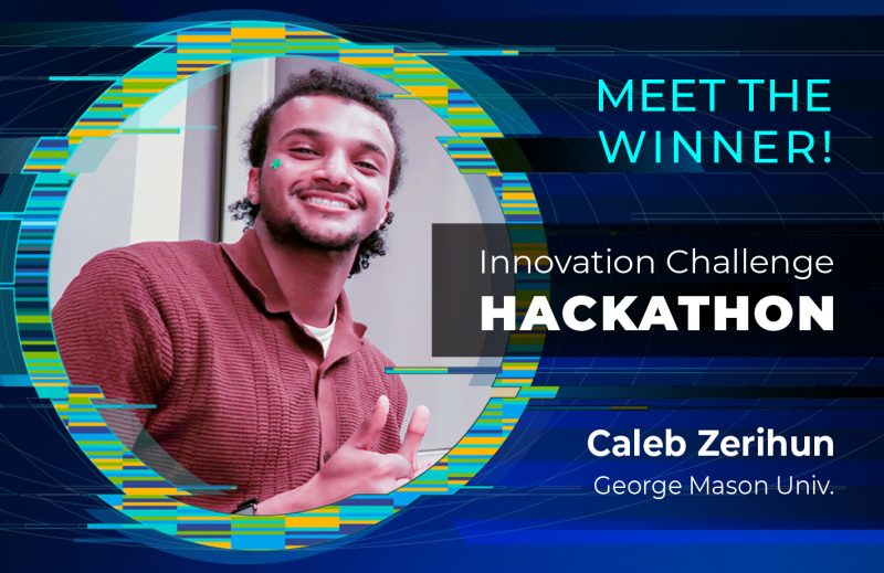 Hackathon Winner Caleb Zerihun: ‘Just Compete Even if You Don’t Feel Completely Prepared’