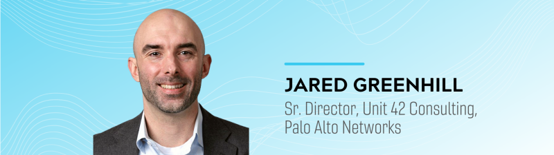 Jared Greenhill, Sr. Director, Unit 42 Consulting, Palo Alto Networks
