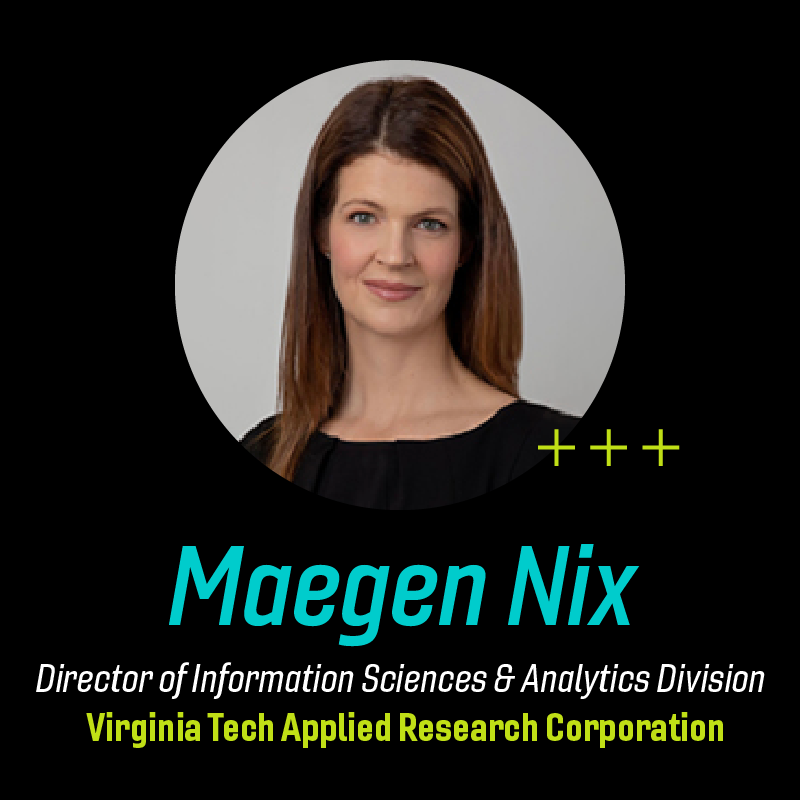 Maegen Nix director of information sciences and analytics division Virginia Tech Applied Research Corporation