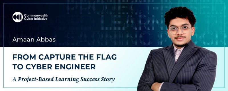 Amaan Abbass – From Capture the Flag to Cyber Engineer: A Project-Based Learning Success Story