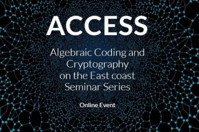 Access: Algebraic Coding and Cryptography on the East Coast Seminar Series Online Event