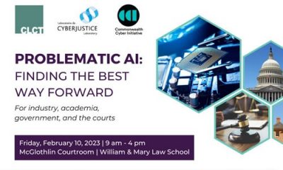 Problematic AI: Finding the Best Way Forward. for industry, academia, government, and the courts. Friday, February 10, 2023 9 a.m. to 4 p.m. McGlothlin Courtroom Willian & Mary Law School