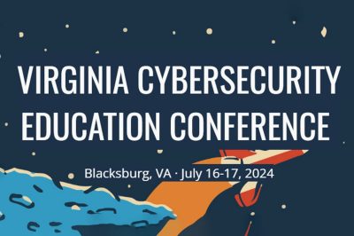 Virginia Cybersecurity Education Conference Blacksburg, VA July 16-17, 2024